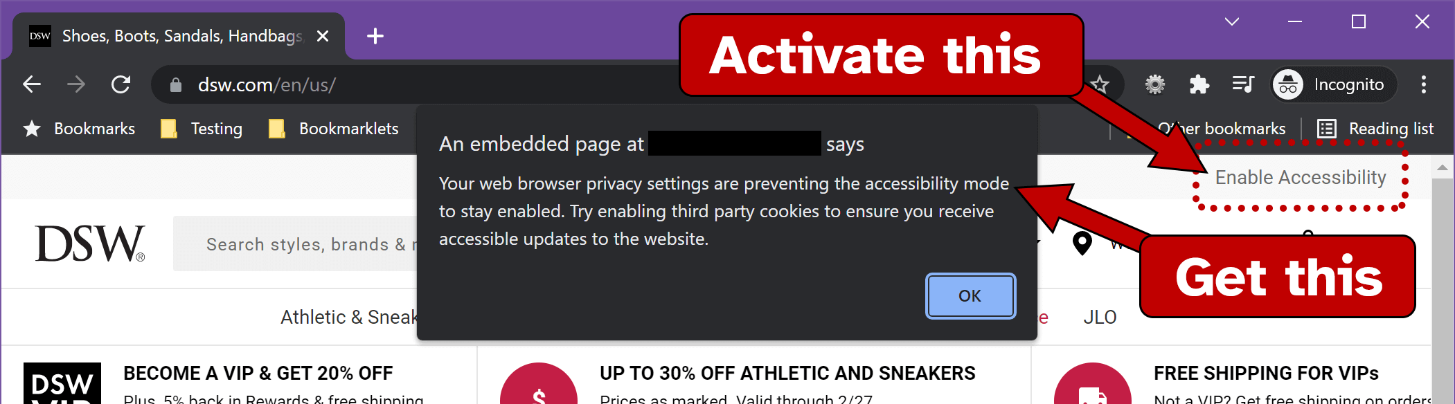 Browser alert on the DSW site: An embedded page at REDACTED says: Your web browser privacy settings are preventing the accessibility mode to stay enabled. Try enabling third party cookies to ensure you receive accessible updates to the website.